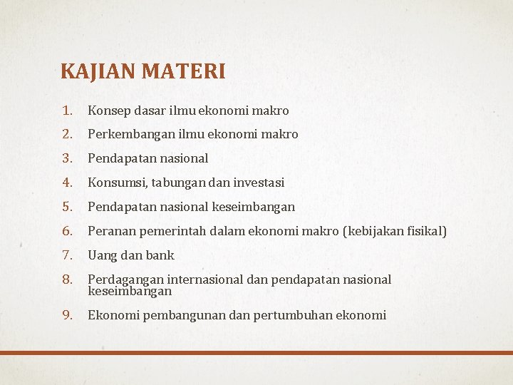 KAJIAN MATERI 1. Konsep dasar ilmu ekonomi makro 2. Perkembangan ilmu ekonomi makro 3.