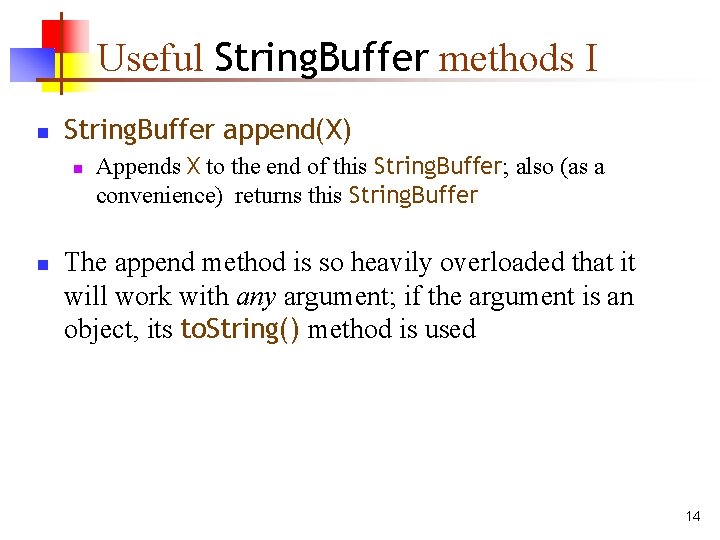 Useful String. Buffer methods I n String. Buffer append(X) n n Appends X to