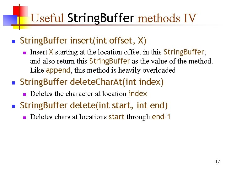 Useful String. Buffer methods IV n String. Buffer insert(int offset, X) n n String.