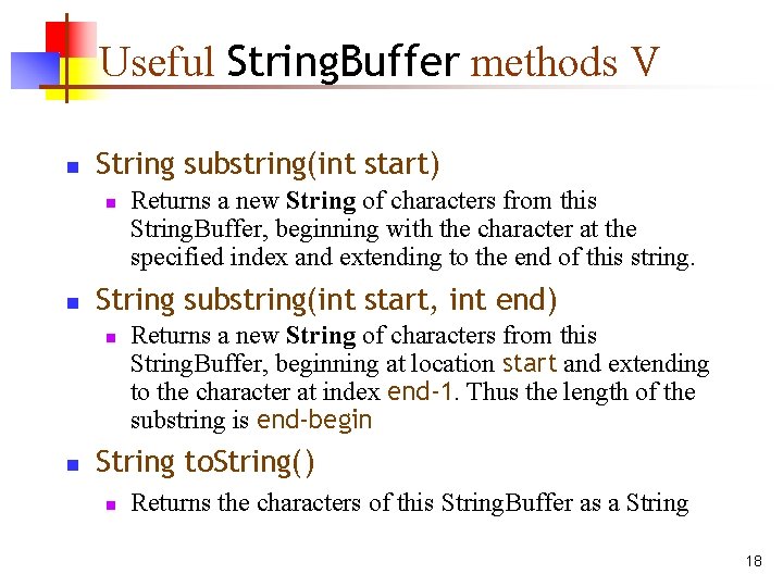 Useful String. Buffer methods V n String substring(int start) n n String substring(int start,