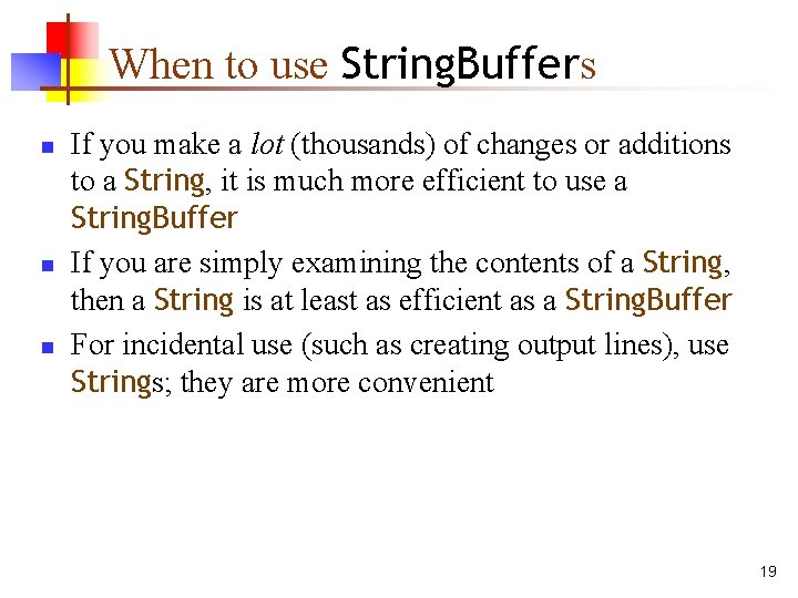 When to use String. Buffers n n n If you make a lot (thousands)