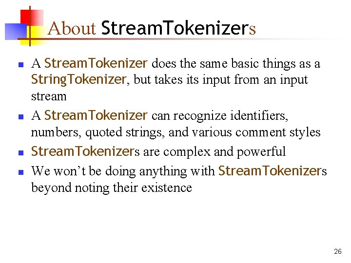 About Stream. Tokenizers n n A Stream. Tokenizer does the same basic things as