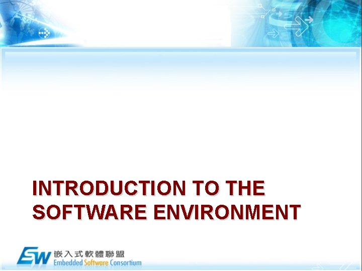 INTRODUCTION TO THE SOFTWARE ENVIRONMENT 