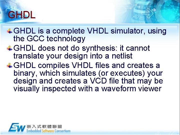 GHDL is a complete VHDL simulator, using the GCC technology GHDL does not do