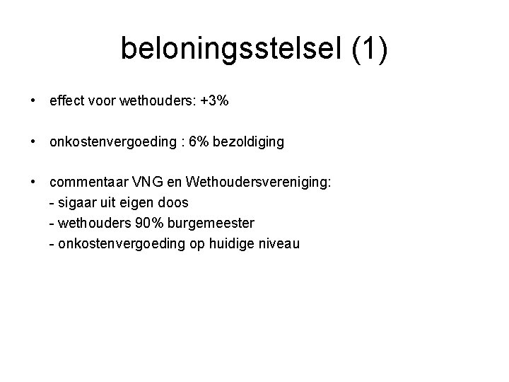 beloningsstelsel (1) • effect voor wethouders: +3% • onkostenvergoeding : 6% bezoldiging • commentaar