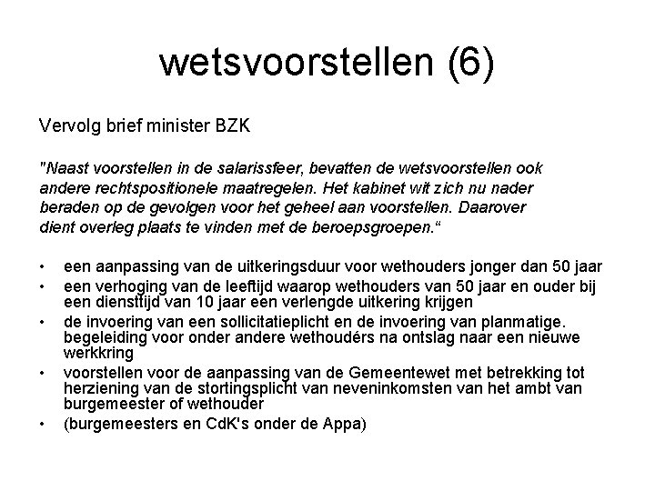 wetsvoorstellen (6) Vervolg brief minister BZK "Naast voorstellen in de salarissfeer, bevatten de wetsvoorstellen