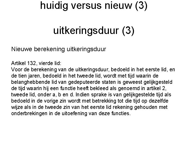 huidig versus nieuw (3) uitkeringsduur (3) Nieuwe berekening uitkeringsduur Artikel 132, vierde lid: Voor