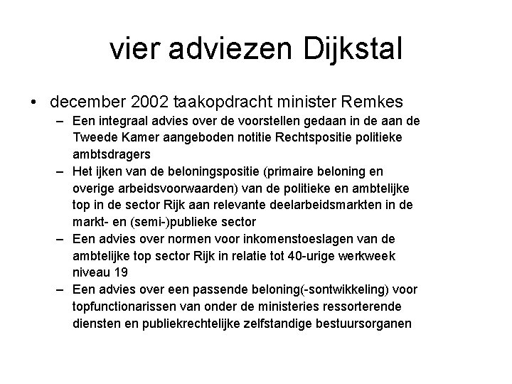 vier adviezen Dijkstal • december 2002 taakopdracht minister Remkes – Een integraal advies over