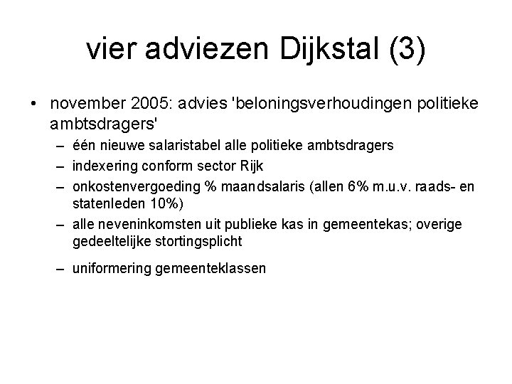 vier adviezen Dijkstal (3) • november 2005: advies 'beloningsverhoudingen politieke ambtsdragers' – één nieuwe
