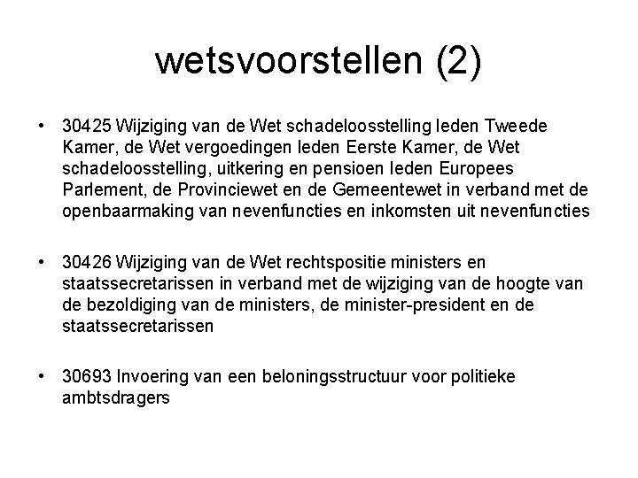 wetsvoorstellen (2) • 30425 Wijziging van de Wet schadeloosstelling leden Tweede Kamer, de Wet