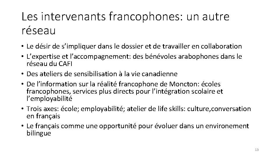 Les intervenants francophones: un autre réseau • Le désir de s’impliquer dans le dossier