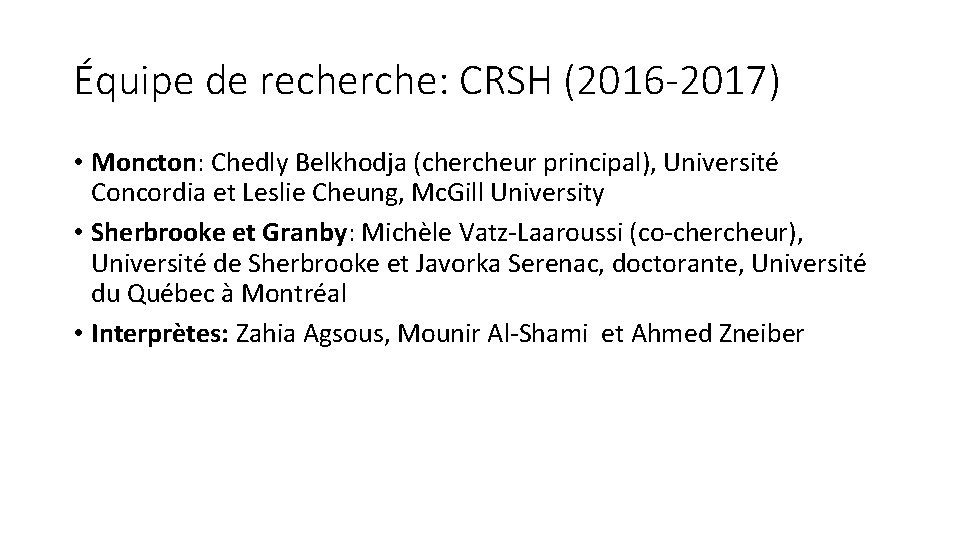 Équipe de recherche: CRSH (2016 -2017) • Moncton: Chedly Belkhodja (chercheur principal), Université Concordia