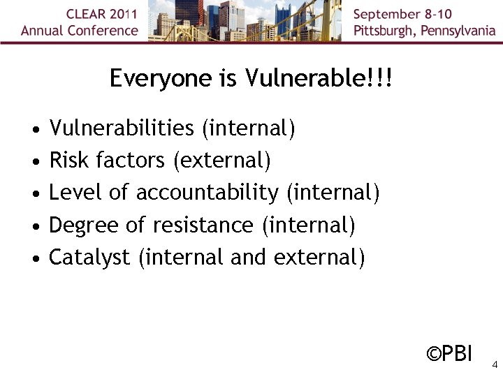 Everyone is Vulnerable!!! • • • Vulnerabilities (internal) Risk factors (external) Level of accountability