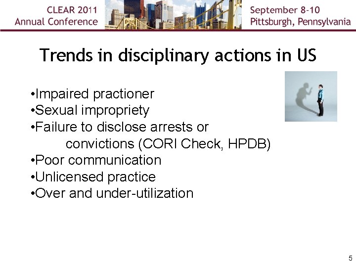 Trends in disciplinary actions in US • Impaired practioner • Sexual impropriety • Failure