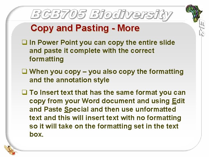 Copy and Pasting - More q In Power Point you can copy the entire