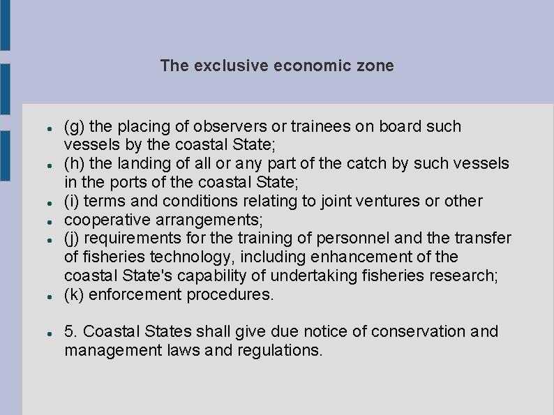 The exclusive economic zone (g) the placing of observers or trainees on board such