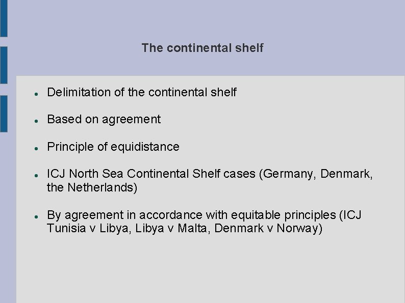 The continental shelf Delimitation of the continental shelf Based on agreement Principle of equidistance