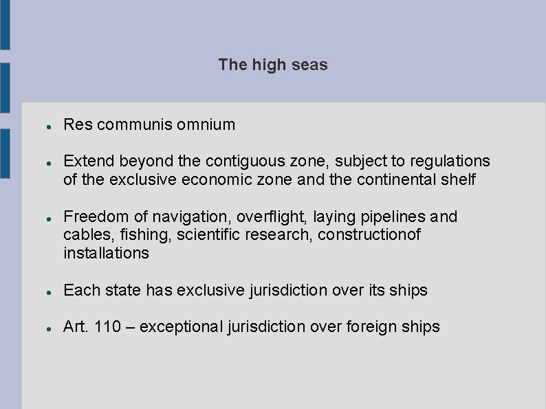 The high seas Res communis omnium Extend beyond the contiguous zone, subject to regulations