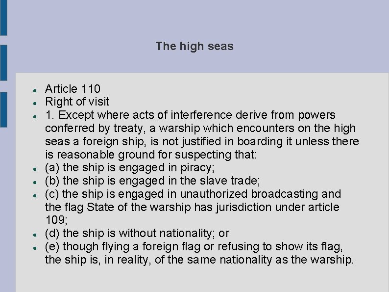 The high seas Article 110 Right of visit 1. Except where acts of interference