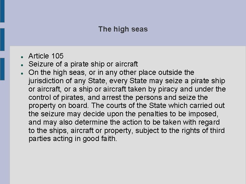 The high seas Article 105 Seizure of a pirate ship or aircraft On the