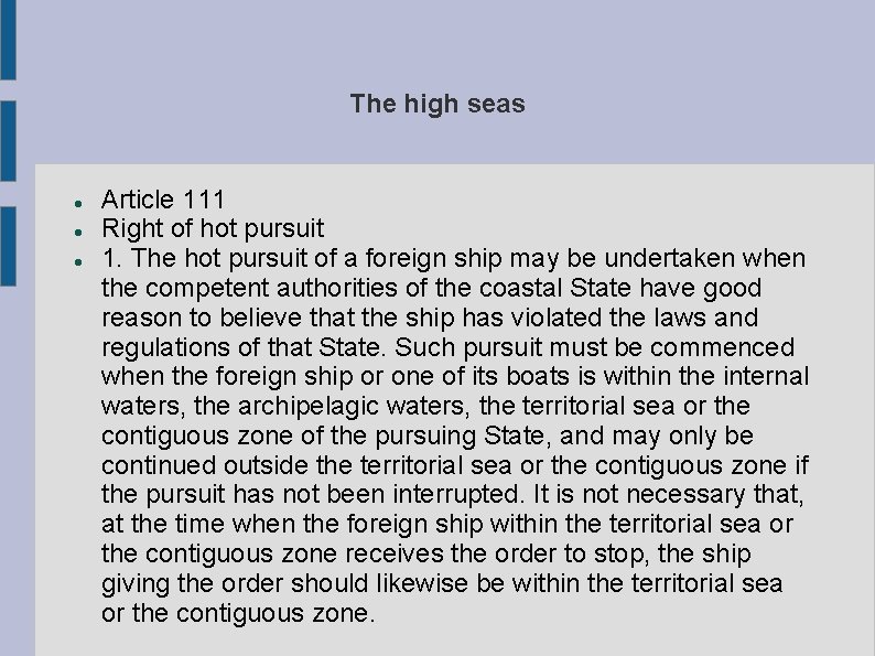 The high seas Article 111 Right of hot pursuit 1. The hot pursuit of