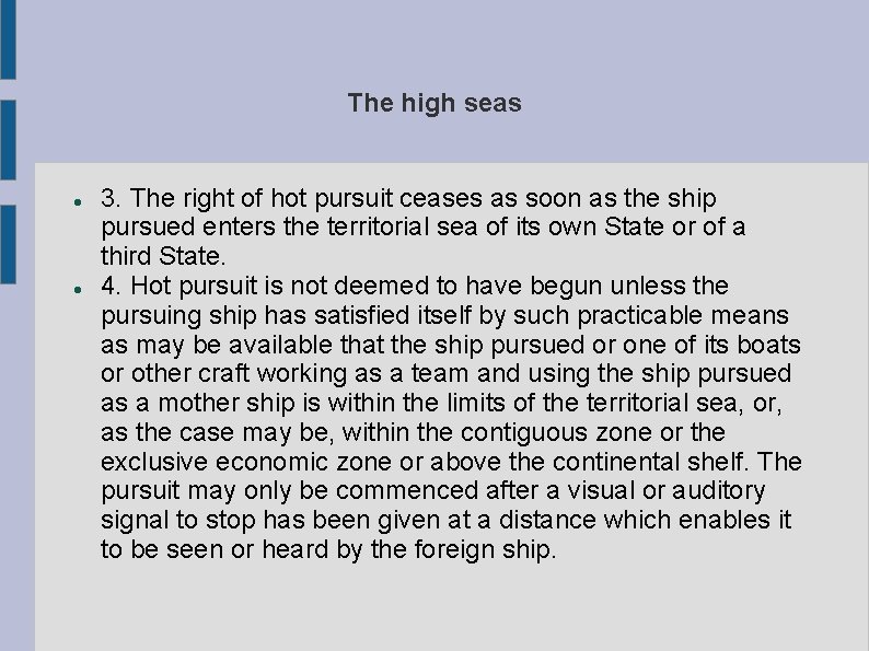 The high seas 3. The right of hot pursuit ceases as soon as the