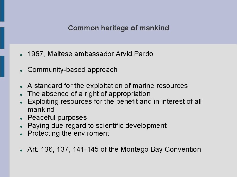 Common heritage of mankind 1967, Maltese ambassador Arvid Pardo Community-based approach A standard for