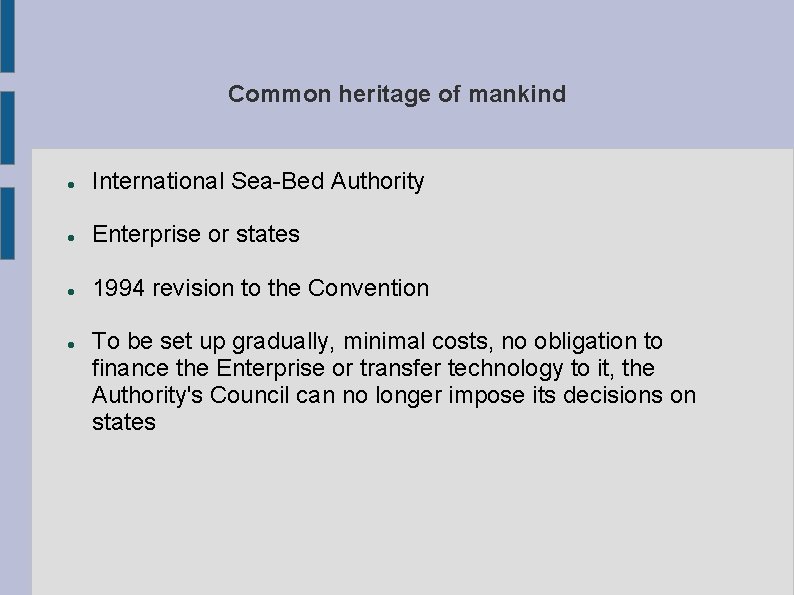 Common heritage of mankind International Sea-Bed Authority Enterprise or states 1994 revision to the