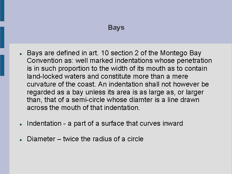 Bays are defined in art. 10 section 2 of the Montego Bay Convention as: