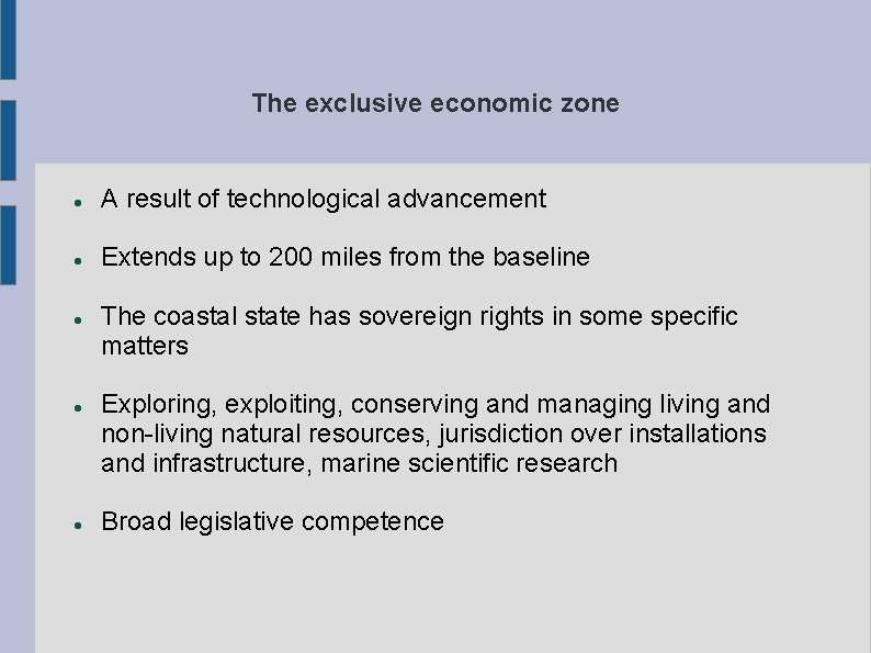 The exclusive economic zone A result of technological advancement Extends up to 200 miles