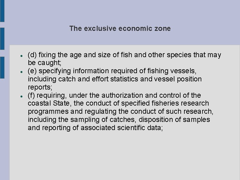 The exclusive economic zone (d) fixing the age and size of fish and other