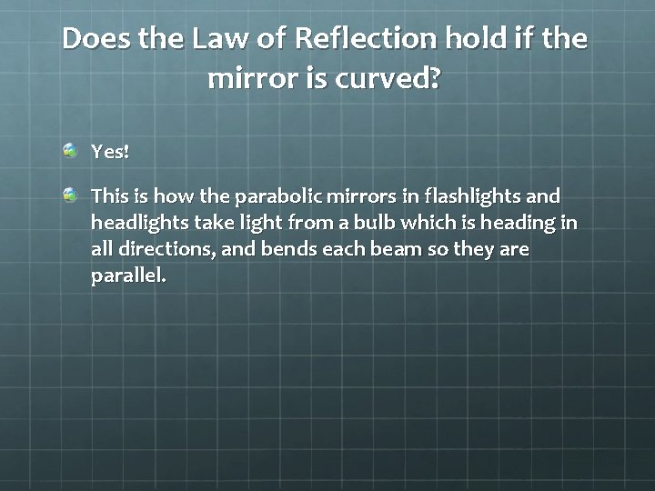 Does the Law of Reflection hold if the mirror is curved? Yes! This is Does the Law of Reflection hold if the mirror is curved? Yes! This is