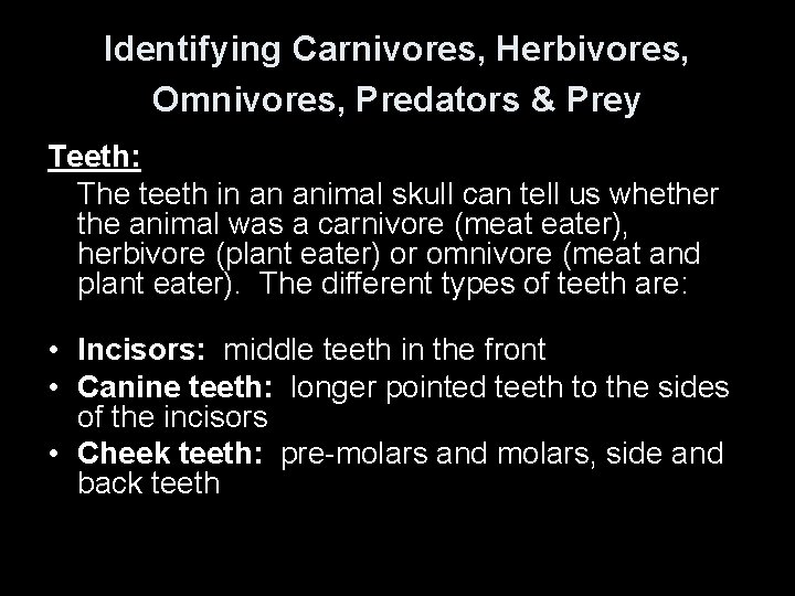 Identifying Carnivores, Herbivores, Omnivores, Predators & Prey Teeth: The teeth in an animal skull Identifying Carnivores, Herbivores, Omnivores, Predators & Prey Teeth: The teeth in an animal skull