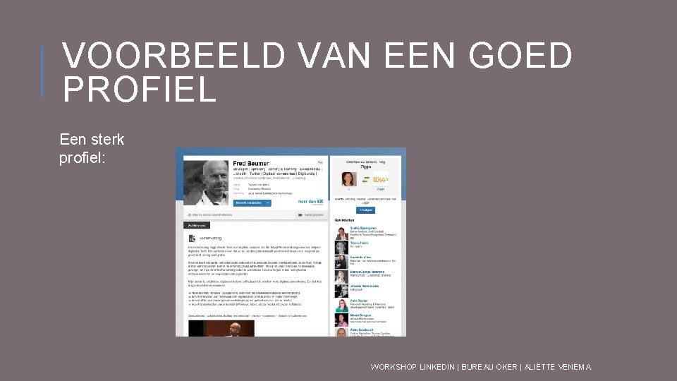 VOORBEELD VAN EEN GOED PROFIEL Een sterk profiel: WORKSHOP LINKEDIN | BUREAU OKER |