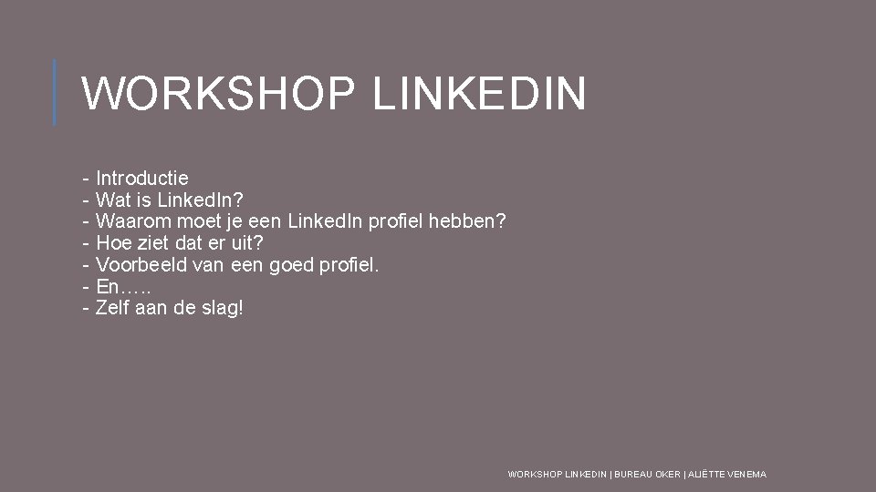 WORKSHOP LINKEDIN - Introductie - Wat is Linked. In? - Waarom moet je een