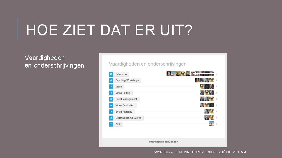 HOE ZIET DAT ER UIT? Vaardigheden en onderschrijvingen WORKSHOP LINKEDIN | BUREAU OKER |