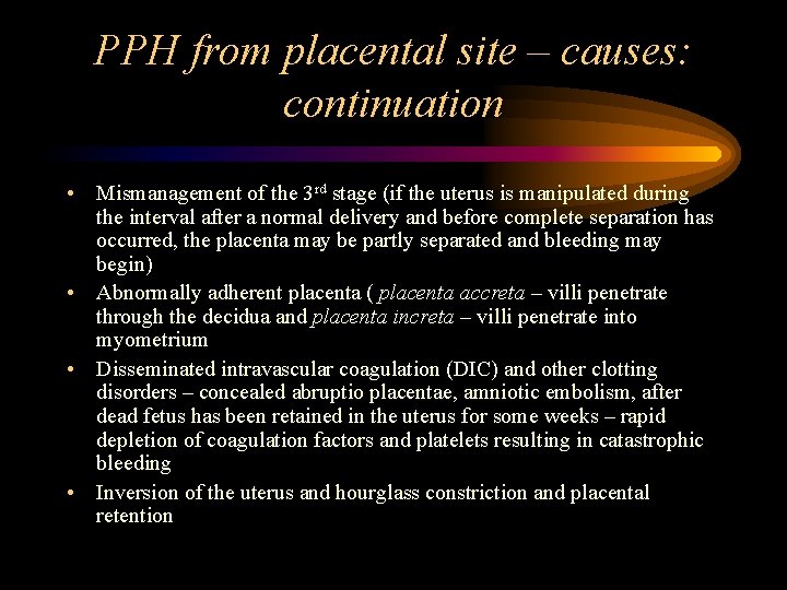PPH from placental site – causes: continuation • Mismanagement of the 3 rd stage