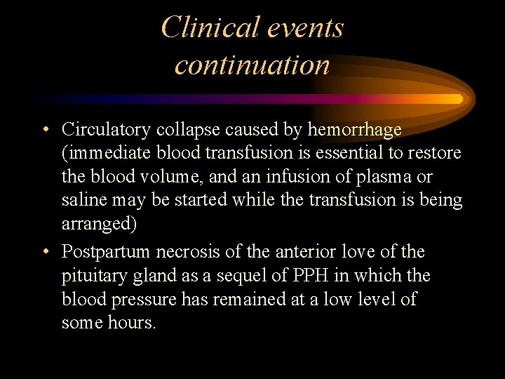 Clinical events continuation • Circulatory collapse caused by hemorrhage (immediate blood transfusion is essential