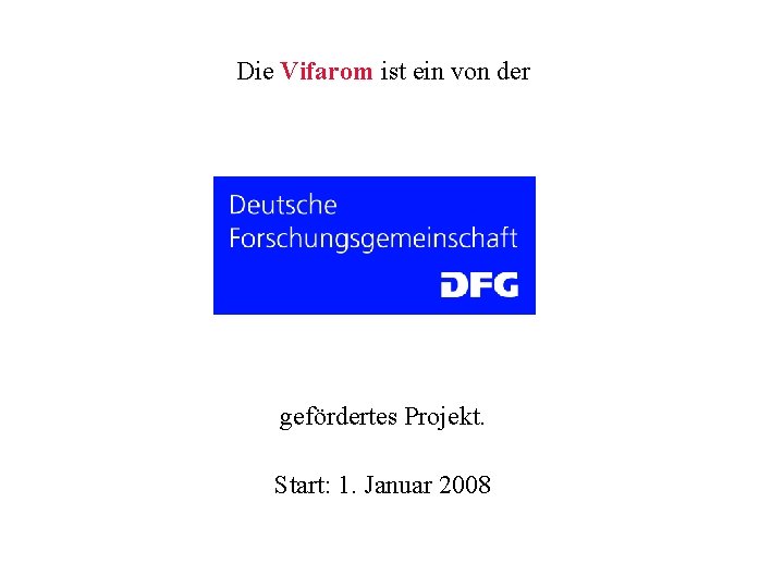 Die Vifarom ist ein von der gefördertes Projekt. Start: 1. Januar 2008 