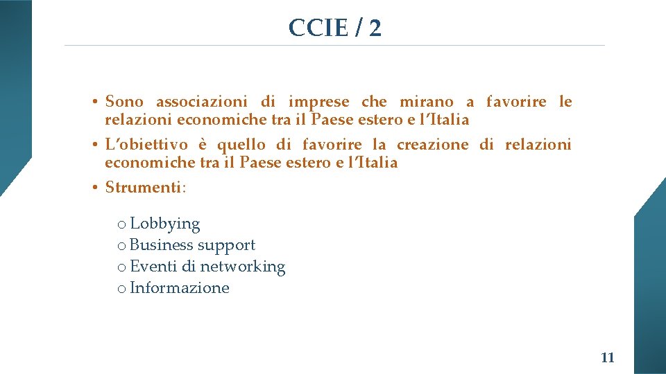 CCIE / 2 • Sono associazioni di imprese che mirano a favorire le relazioni