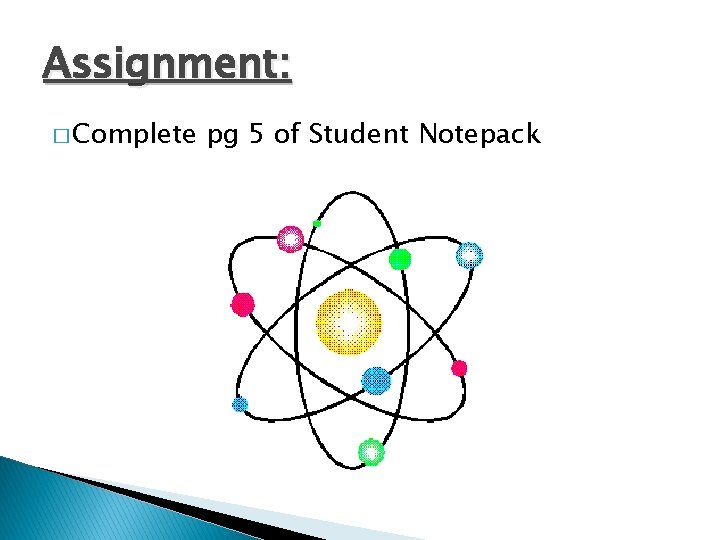 Assignment: � Complete pg 5 of Student Notepack 