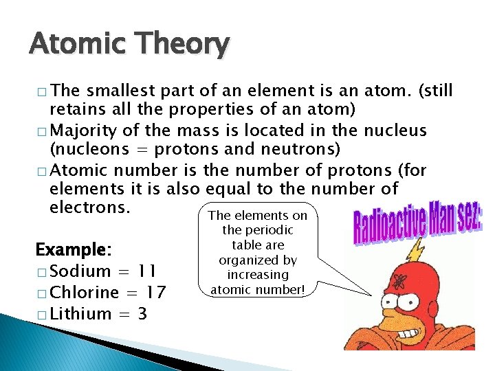 Atomic Theory � The smallest part of an element is an atom. (still retains