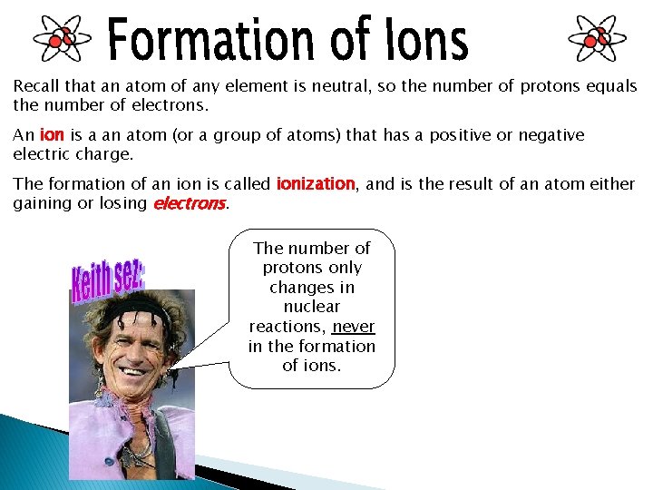 Recall that an atom of any element is neutral, so the number of protons