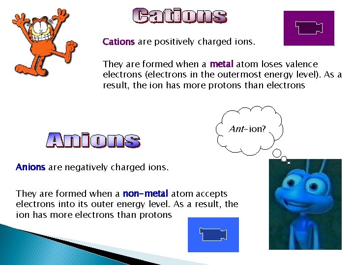 Cations are positively charged ions. They are formed when a metal atom loses valence