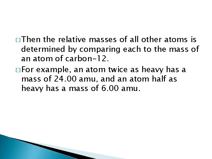 � Then the relative masses of all other atoms is determined by comparing each