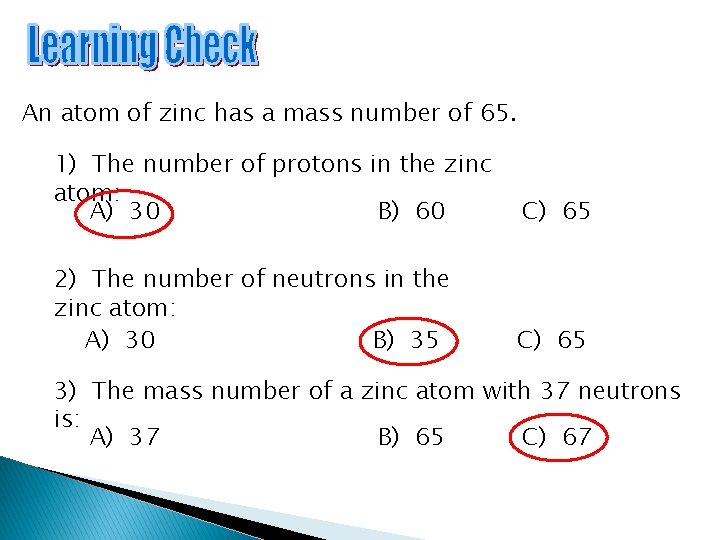 An atom of zinc has a mass number of 65. 1) The number of