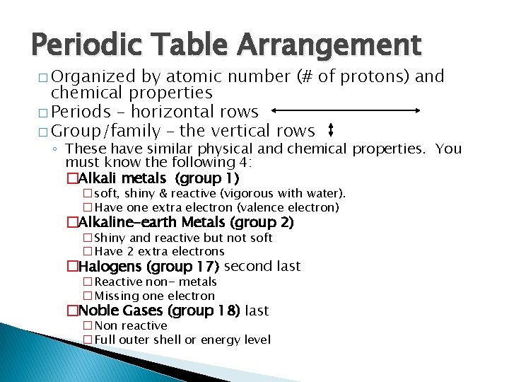 Periodic Table Arrangement � Organized by atomic number (# of protons) and chemical properties