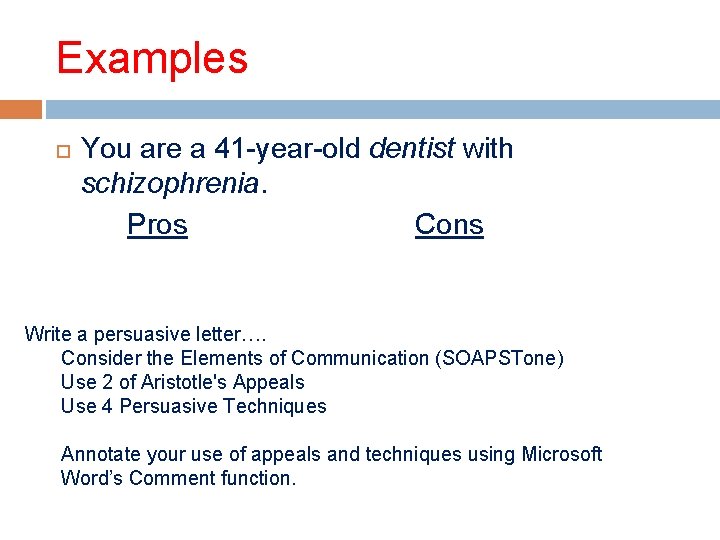 Examples You are a 41 -year-old dentist with schizophrenia. Pros Cons Write a persuasive