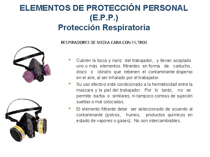 ELEMENTOS DE PROTECCIÓN PERSONAL (E. P. P. ) Protección Respiratoria RESPIRADORES DE MEDIA CARA
