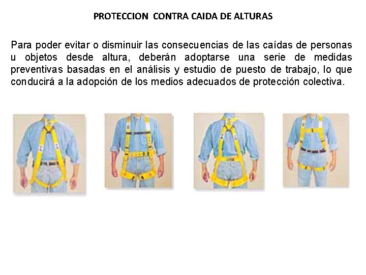 PROTECCION CONTRA CAIDA DE ALTURAS Para poder evitar o disminuir las consecuencias de las